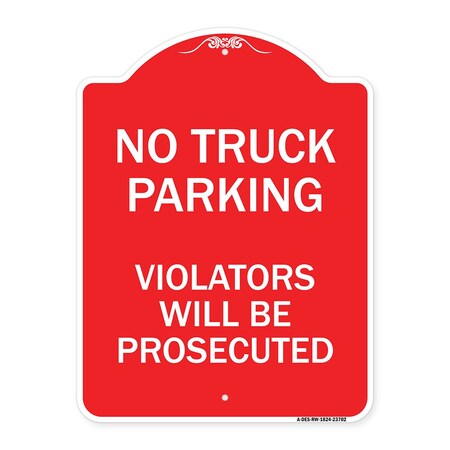 Signmission No Parking No Truck Parking Violators Prosecuted, Red & White Alum Sign, 18" x 24", RW-1824-23702 A-DES-RW-1824-23702